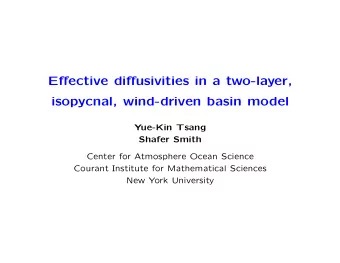Effective diffusivities in a two-layer,  isopycnal, wind-driven basin model  Yue-Kin Tsang  Shafer