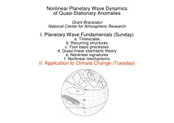 Nonlinear Planetary Wave Dynamics  of Quasi-Stationary Anomalies  Grant Branstator  National Center