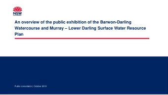 An overview of the public exhibition of the Barwon-Darling Watercourse and Murray  Lower Darling