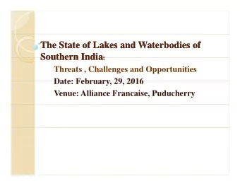 The State of Lakes and  The State of Lakes and Waterbodies  Waterbodies of  of  Southern India