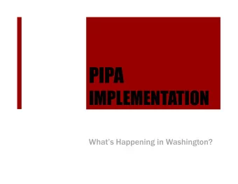 PIPA  IMPLEMENTATION  Whats Happening in Washington?  Pre-PIPA Groundwork  in Washington