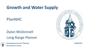 Growth and Water Supply  PlanNHC  Dylan McDonnell  Long Range Planner  Development Services/