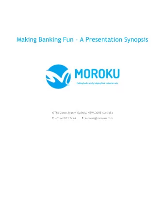 Making Banking Fun  A Presentation Synopsis 6 The Corso, Manly, Sydney, NSW, 2095 Australia T: