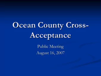 Ocean County Cross-  -  Ocean County Cross  Acceptance  Acceptance  Public Meeting  Public Meeting