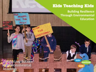 Kids T  Kids Teaching K  eaching Kids  ids  Building Resilience  Through Environmental  Education