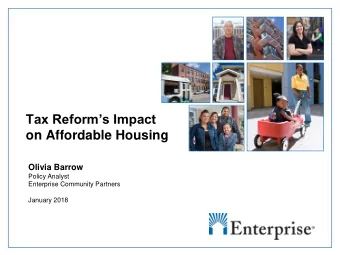 Tax Reforms Impact  Enterprise Community Partners  on Affordable Housing  Title  Date  Olivia