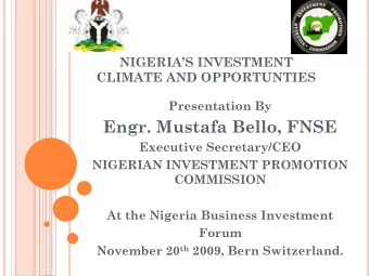 Engr. Mustafa Bello, FNSE  Executive Secretary/CEO  NIGERIAN INVESTMENT PROMOTION  COMMISSION  At