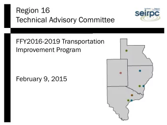 Region 16  Technical Advisory Committee  FFY2016-2019 Transportation  Improvement Program  February