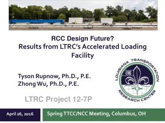 Results from LTRCs Accelerated Loading  Facility  Tyson Rupnow, Ph.D., P.E.  Zhong Wu, Ph.D.,