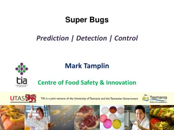Super Bugs  Prediction | Detection | Control  Mark Tamplin  Centre of Food Safety &amp; Innovation