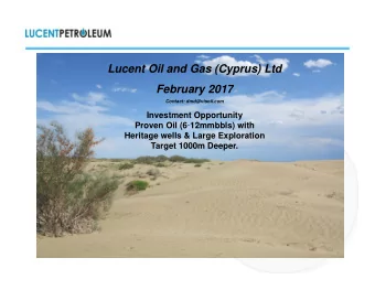 Lucent Oil and Gas (Cyprus) Ltd  February 2017  February 2017  Contact: dmd@visoil.com  Investment