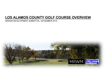LOS ALAMOS COUNTY GOLF COURSE OVERVIEW  DESIGN DEVELOPMENT SUBMITTAL, NOVEMBER 2019  LOS ALAMOS