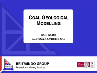 C OAL G EOLOGICAL M ODELLING  KARTIKA DH B ALIKPAPAN , 1 S EPTEMBER 2015  Geologic modelling or