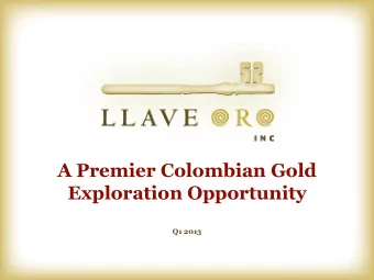 Exploration Opportunity  Q1 2013  Forward Looking Statement  [ 2 ] The following information may