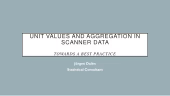 UNIT VALUES AND AGGREGATION IN  SCANNER DATA  TOWARDS A BEST PRACTICE  Jrgen Daln Statistical