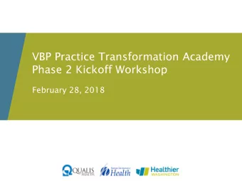 VBP Practice Transformation Academy  Phase 2 Kickoff Workshop  February 28, 2018  Sponsors