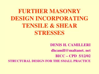 FURTHER MASONRY  DESIGN INCORPORATING  TENSILE &amp; SHEAR  STRESSES  DENIS H. CAMILLERI