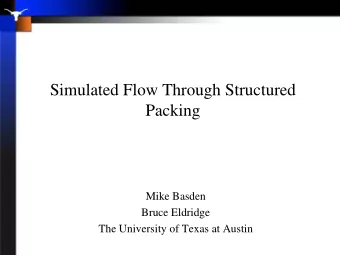 Simulated Flow Through Structured  Packing  Mike Basden  Bruce Eldridge  The University of Texas at