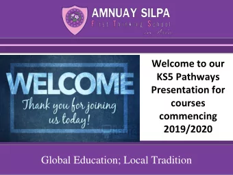 Welcome to our  KS5 Pathways  Presentation for  courses  commencing 2019/2020 Global Education;