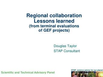 Lessons learned  (from terminal evaluations  of GEF projects)  Douglas Taylor  STAP Consultant