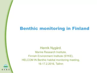 Benthic monitoring in Finland Henrik Nygrd ,  Marine Research Institute,  Finnish Environment