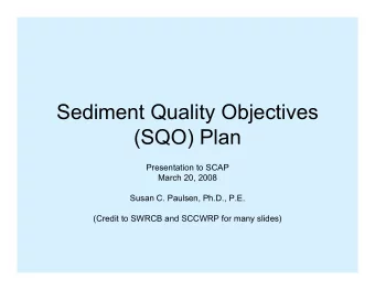 Sediment Quality Objectives  (SQO) Plan  Presentation to SCAP  March 20, 2008  Susan C. Paulsen,