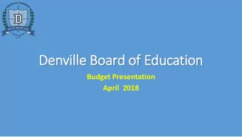Denville Board of Education  Budget Presentation  April  2018  Denville School District Goals- 2017