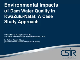 Environmental Impacts of Dam Water Quality in  KwaZulu-Natal: A Case Study Approach  Author: Mendy