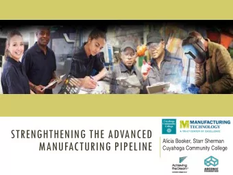 STRENGHTHENING THE ADVANCED  Alicia Booker, Starr Sherman  MANUFACTURING PIPELINE  Cuyahoga