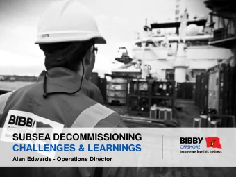 SUBSEA DECOMMISSIONING  CHALLENGES &amp; LEARNINGS  Alan Edwards - Operations Director  INDUSTRY