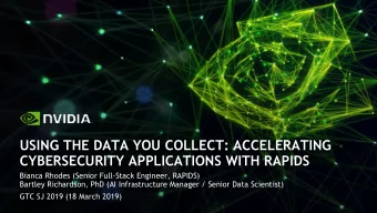 USING THE DATA YOU COLLECT: ACCELERATING  CYBERSECURITY APPLICATIONS WITH RAPIDS  Bianca Rhodes