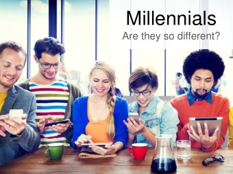 Millennials  Are they so different? The world is fast - moving, modern, competitive &amp;