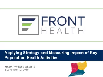 Applying Strategy and Measuring Impact of Key  Population Health Activities  DATE  HFMA Tri-State