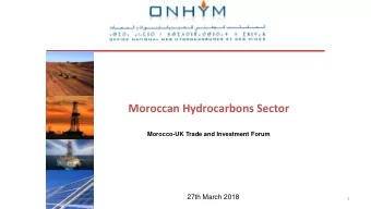 Moroccan Hydrocarbons Sector  Morocco-UK Trade and Investment Forum  27th March 2018  1  Plan  I.