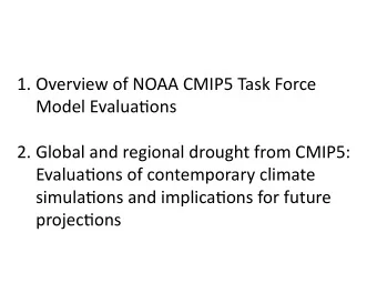 1. Overview  of  NOAA  CMIP5  Task  Force    Model  Evalua=ons   2. Global