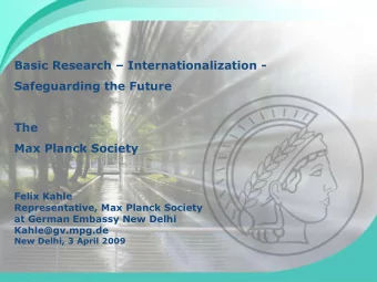 Basic Research  Internationalization -  Safeguarding the Future  The  Max Planck Society  Felix