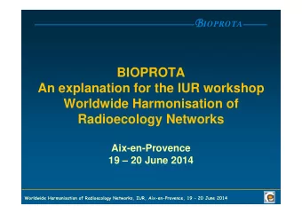 What is BIOPROTA?  An international forum for exchange of information to support resolution of key