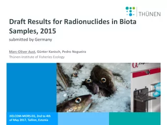 Draft Results for Radionuclides in Biota  Samples, 2015  submitted by Germany  Marc-Oliver Aust,