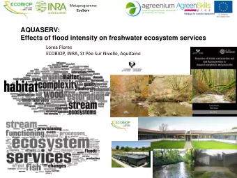 AQUASERV:  Effects of flood intensity on freshwater ecosystem services  Lorea Flores  ECOBIOP,