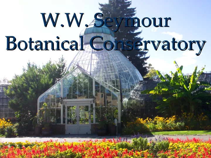 w w seymour w w seymour botanical conservatory botanical
