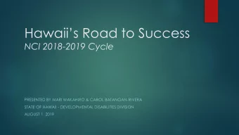 Hawaiis Road to Success  NCI 2018-2019 Cycle  PRESENTED BY MARI WAKAHIRO &amp; CAROL