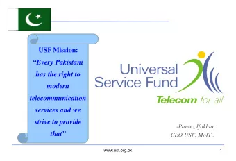 Every Pakistani  has the right to  modern  telecommunication  services and we  strive to provide