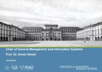 Chair of General Management and Information Systems  Prof. Dr. Armin Heinzl  15.02.2016  Outline
