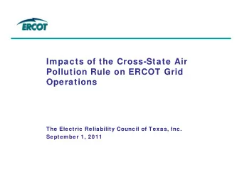 Impacts of the Cross-State Air  Pollution Rule on ERCOT Grid  Operations  Operations  The Electric