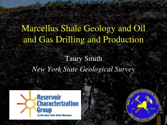 Marcellus Shale Geology and Oil  and Gas Drilling and Production  Taury Smith  New York State