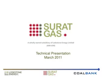 Technical Presentation  March 2011  Surat Gas: Key Highlights  Four ATPs - more than 20,000 sq