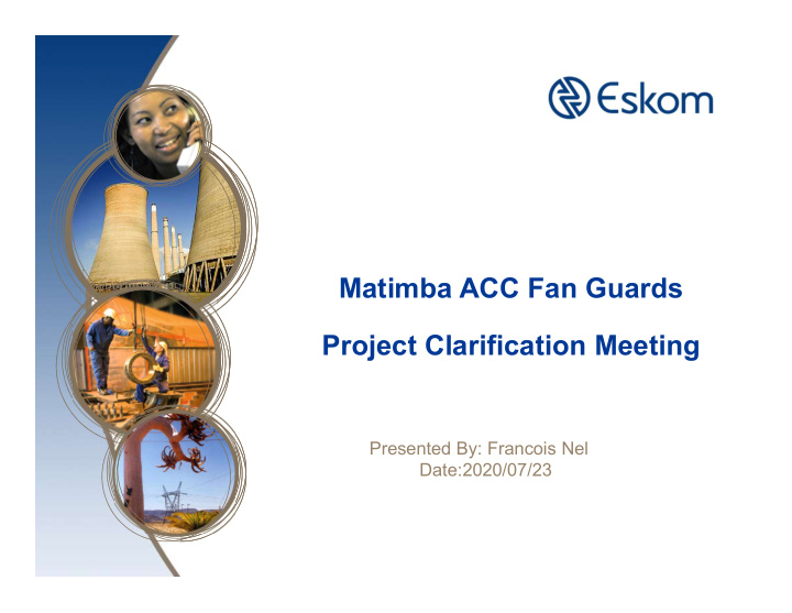 matimba acc fan guards project clarification meeting