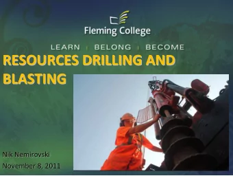 RESOURCES DRILLING AND RESOURCES DRILLING AND BLASTING BLASTING Nik Nemirovski Nik Nemirovski