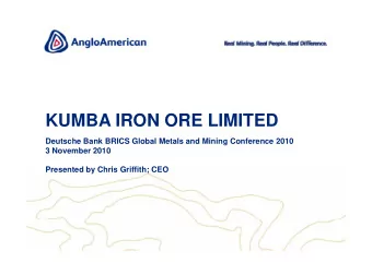 KUMBA IRON ORE LIMITED  Deutsche Bank BRICS Global Metals and Mining Conference 2010  3 November
