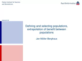 Defining and selecting populations,  extrapolation of benefit between  populations  Jan
